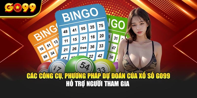 Các công cụ, phương pháp dự đoán của xổ số GO99 hỗ trợ người tham gia