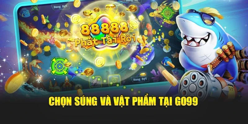 Chọn súng và vật phẩm tại GO99