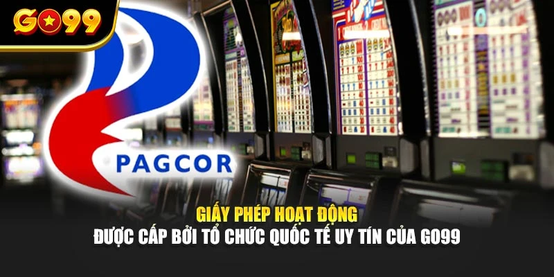Giấy phép hoạt động được cấp bởi tổ chức quốc tế uy tín của GO99