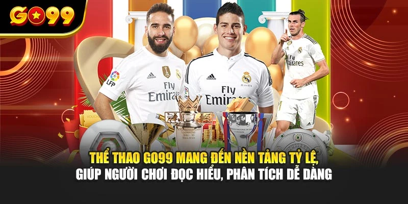 Thể thao GO99 mang đến nền tảng tỷ lệ, giúp người chơi đọc hiểu, phân tích dễ dàng