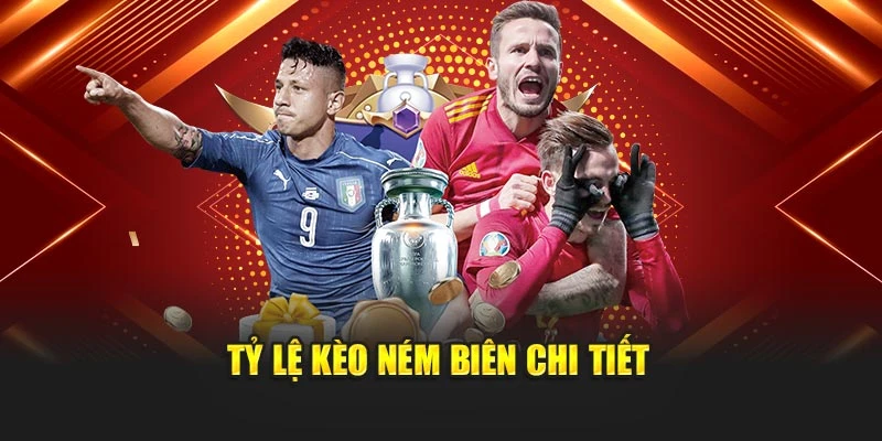 Tỷ lệ kèo ném biên chi tiết